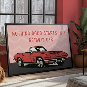 Nothing Good Starts In A Getaway Car. Music Inspired Wall Art Print. Mustang Motel Classic Car Lyrics Wall Artwork. Red Car Print