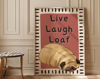 Pug Print: Live Laugh Love Loaf, Dog Lover Wall Art