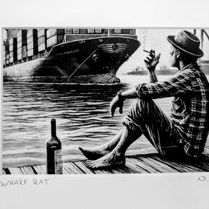 May include: Black and white print of a person sitting on a dock, smoking a cigarette, with a bottle of wine and a large ship in the background. The print is titled "Wharf Rat".