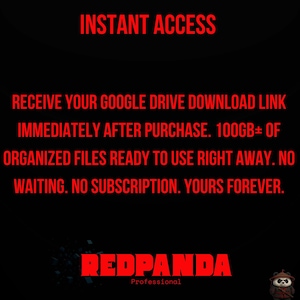 May include: Black background with red text that reads "INSTANT ACCESS" and "RECEIVE YOUR GOOGLE DRIVE DOWNLOAD LINK IMMEDIATELY AFTER PURCHASE. 100GB+ OF ORGANIZED FILES READY TO USE RIGHT AWAY. NO WAITING. NO SUBSCRIPTION. YOURS FOREVER." The Redpanda logo is at the bottom.