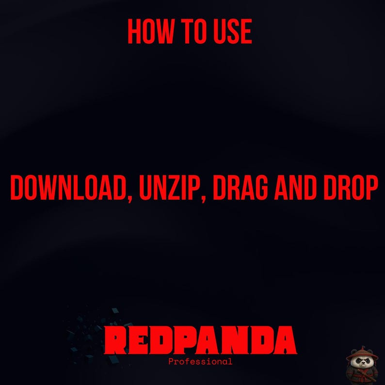 Puede incluir: Fondo negro con texto rojo. Arriba, "HOW TO USE". Debajo, el texto "DOWNLOAD, UNZIP, DRAG AND DROP". Abajo, el logo de REDPANDA y la palabra "Professional".