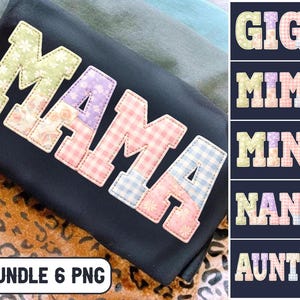 May include: A black t-shirt with the word "MAMA" appliqued in pastel floral and gingham patterns. The image also includes text options for "GIGI", "MIMI", "MINI", "NANA", and "AUNTIE". The text "BUNDLE 6 PNG" is at the bottom.