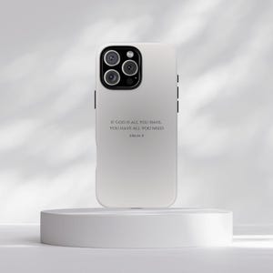 If God Is All You Have Phone Case | Religious Scripture John 41:8 Christian