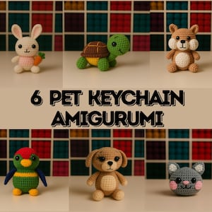 May include: Six crochet pet keychain amigurumi in various animal designs. The collection includes a bunny with a carrot, a turtle, a squirrel, a bird, a dog, and a mouse. The text "6 PET KEYCHAIN AMIGURUMI" is displayed.