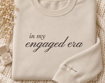 In My Engaged Era Sweatshirt, Personalized Future Mrs Name on Sleeve, Engagement Gift for Her, Bride to Be Crewneck, Fiance Gift