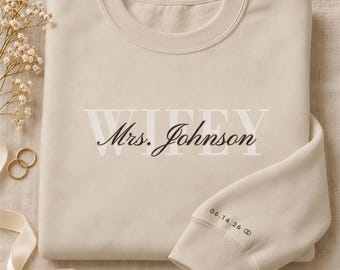 Custom Wifey Sweatshirt with Last Name and Date on Sleeve, Personalized Mrs Gift for Bride, Newlywed Honeymoon and Bridal Shower Gift