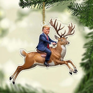 Funny Trump Riding Reindeer Ornament, Trump Christmas Ornament, MAGA Ornament, Trump 2024 Ornament, Trump Supporter Gift, Acrylic Ornament