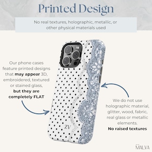 May include: A flat phone case featuring a white background with black polka dots and a blue lace pattern on the right side. The case includes the letters ZV at the bottom. Text on the image explains that the design is printed and not textured.