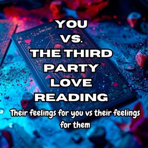 May include: A tarot card reading with the text "YOU VS. THE THIRD PARTY LOVE READING" and the words "Their feelings for you vs their feelings for them" below. The card is on a dark blue surface with red and blue glitter.