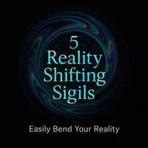 May include: A digital graphic on a black background with the text "5 Reality Shifting Sigils" in light blue. The text is surrounded by a swirling, colorful design. Below the text is the phrase "Easily Bend Your Reality".
