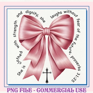 May include: A digital graphic with a large, pink bow, a black cross, and text from Proverbs 31:25. The text reads "She is clothed with strength and dignity, she laughs without fear of the future." The image is framed with a blue and pink border.