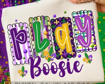 Play Boosie PNG,Mardi Gras Typography,Play Boosie Design,Mardi Gras Quote PNG,Purple Green Gold Art,Carnival Saying Design,Mardi Gras Shirt
