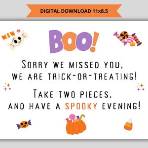 May include: A printable Halloween sign with the text "BOO! Sorry we missed you, we are trick-or-treating! Take two pieces, and have a spooky evening!"  The sign features a purple and orange "BOO!" with candy corn, candy, and a skull with candy eyes.