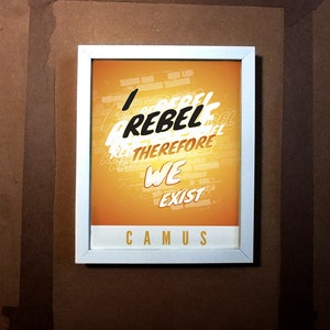 Camus — [§] Typography Quote - &quot;I Rebel Therefore We Exist&quot; - 8x10 - Print