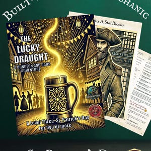 Può includere: Una lavagna verde con il testo "Built-in Drinking Mechanic" in bianco. L'immagine presenta un tabellone di gioco con una boccale di birra dorata e il testo "The Lucky Draught: A Dungeon and Dad's Adventure". Il gioco è un'avventura di livello tre per il giorno di San Patrizio per due o più giocatori.