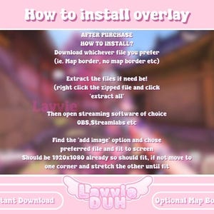 May include: Pink and white graphic with the text "How to install overlay" and instructions on how to install an overlay for streaming software. The text also includes "Instant Download" and "Optional Map Border".