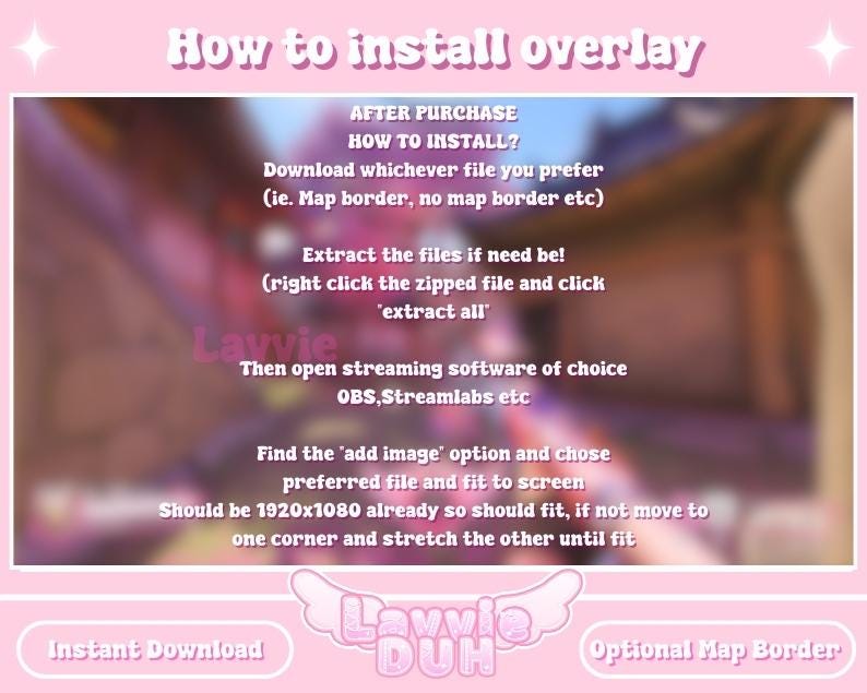 May include: Pink and white graphic with the text "How to install overlay" and instructions on how to install an overlay for streaming software. The text also includes "Instant Download" and "Optional Map Border".