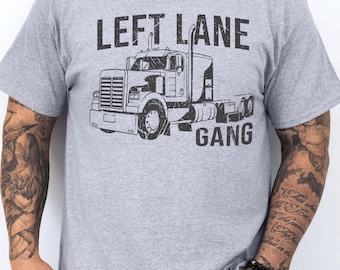 Left Lane Gang Trucker Shirt, Funny Truck Driver Gift, Trucking Tee for Men, Trucker Dad Shirt, Gift for Him, Husband, or Dad