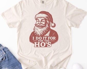 Funny Christmas Comfort Colors Shirt for Men, Santa Humor Gift for Dad, I Do It for the Ho's Tee, Adult Xmas Party Shirt, Retro Holiday Tee