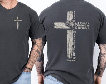 Philippians 4:13 Shirt for Men, Christian Bible Verse Comfort Colors Shirt, I Can Do All Things Through Christ Tee, Faith Gift for Dad