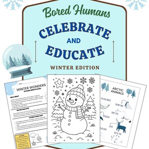 Puede incluir: Un conjunto imprimible educativo con temática invernal con el texto "Bored Humans Celebrate and Educate Winter Edition". Incluye una página para colorear de un muñeco de nieve, una página sobre las maravillas del invierno y una página sobre animales árticos.