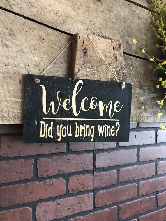 Front Door Welcome Sign Welcome Did You Bring Wine Funny Etsy
