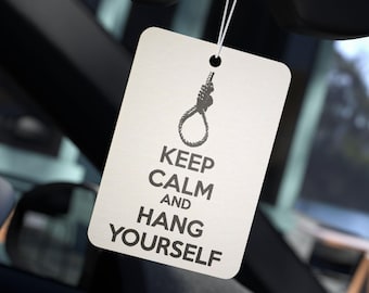 Keep Calm and Hang Yourself Car Air Freshener