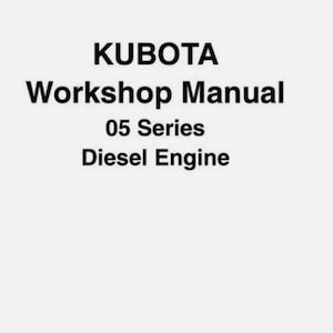 Kubota 05 Series Diesel Engine Workshop Manual