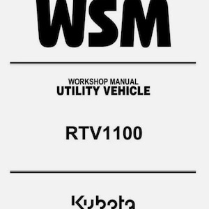 May include: A white background with black text that reads "WSM" at the top, followed by "WORKSHOP MANUAL UTILITY VEHICLE" and "RTV1100". The Kubota logo is at the bottom.