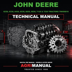 Könnte beinhalten: Ein technisches Handbuch von John Deere für die Traktoren 6230, 6330, 6430, 6530, 6830, 6930, 7130 und 7230, Modell TM400819. Das Cover zeigt einen detaillierten Motorblock und ein großes Metallzahnrad mit dem Text AgriManual und Trusted Since 1995.