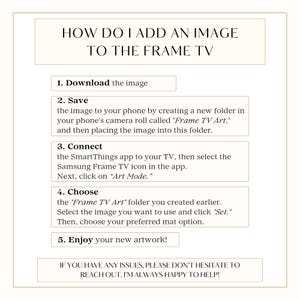 May include: A white background with black text explaining how to add an image to a Samsung Frame TV. The steps include downloading, saving, connecting, choosing, and enjoying the image on the TV.