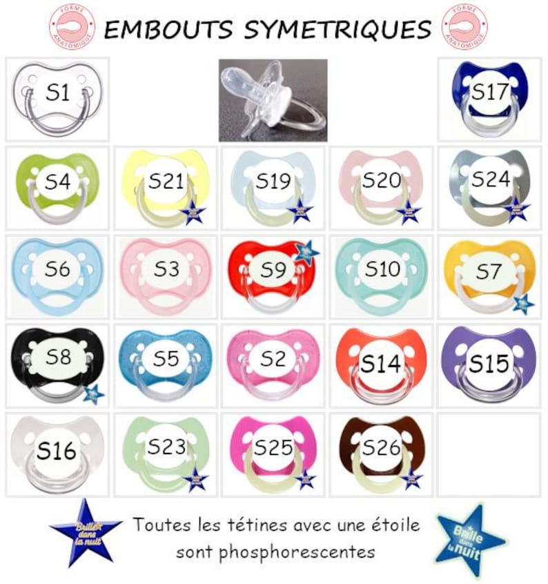 May include: A collection of twenty-one pacifiers in various colors including red, blue, pink, green, yellow, black, and clear, each labeled with an S-number. Some feature a blue star icon indicating glow-in-the-dark properties, with text EMBOUTS SYMETRIQUES.