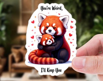You’re Weird, I’ll Keep You Red Panda Sticker – Hugging Red Pandas sticker | Wholesome Sticker for Partners, Friends & Weirdos You Love