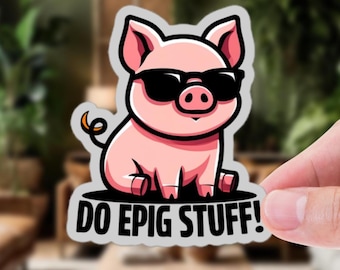 Funny Pig Sticker – “Do Epig Stuff” Cool Pig Vinyl Decal | Ideal for laptops, waterbottles, journals or as a gift