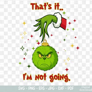 Op de afbeelding: Een digitale afbeelding met een groene Grinch-achtige ornament met een boze uitdrukking, vastgehouden door een groene hand met een rode en witte mouw. De tekst "That's it.. I'm not going." staat in het rood. Decoratieve sterren omringen de afbeelding.