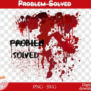 Problem Solved Halloween shirt PNG SVG | Horror blood halloween |  Bloody hand | Spooky season | Horror season | Digital Download