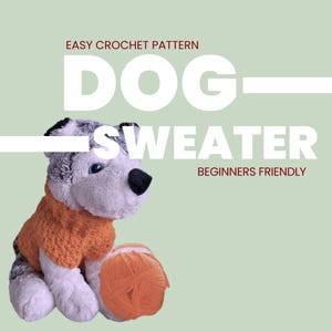 Crochet Dog Sweater Pattern | Beginner Friendly | Guided Adjustable Fit  XS-S-M | PDF Photo Tutorial