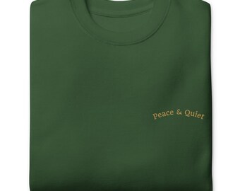 Peace and Quiet Embroidered Sweatshirt | Unisex Cotton Fleece Pullover