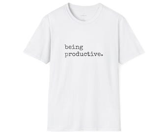 Being productive. Statement Tshirt, Funny Sarcastic Tee, Casual Graphic Top | Work from home tshirt