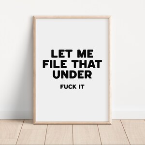 Funny Office Wall Art: Let Me File That Under F*ck It (Digital Download