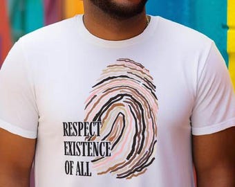 Respect Existence T-Shirt: Equality & Inclusion, Fingerprint Design