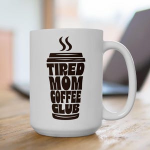 Tired Mom Coffee Club Large Mug | Funny Gift for Coffee-Loving Moms | Baby Shower Gift | Mother&#39;s Day Present | Mother Appreciation Gift