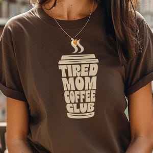 Tired Mom Coffee Club Tee | Gift for Tired Moms | Mother&#39;s Day Gift | Funny Coffee Lover Shirt | Mom Life Gift | Caffeine Addict Mom Gift