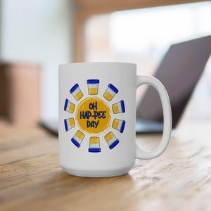 Oh Hap-PEE Day, Ceramic Mug, Kidney, nephrology, urology, dialysis gift