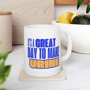 It&#39;s a Great day to make urine mug. Nephrology urology dialysis gift.