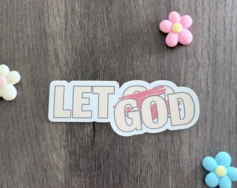 Waterproof Glossy Vinyl Sticker — Let God (Let Go crossed out), Faith Motivation