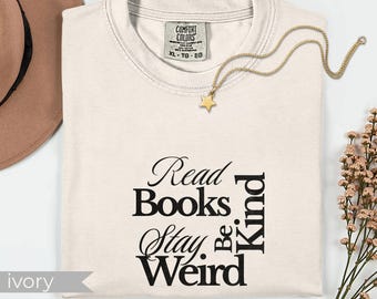 Comfort Colors® Read Books Be Kind Stay Weird T-Shirt, Book Lover Librarian Tee