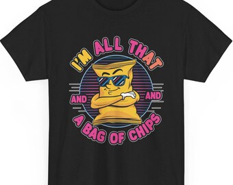 I&#39;m All That and a Bag of Chips T-Shirt, Funny 80s Cartoon Tee, Retro Neon Snack Design Shirt, Vintage Cool Chips Graphic, 80s Humor Apparel