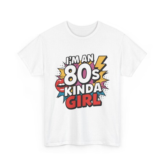 I'm an 80s Kinda Girl T-shirt Pop Art Graphic Tee, Retro 80s