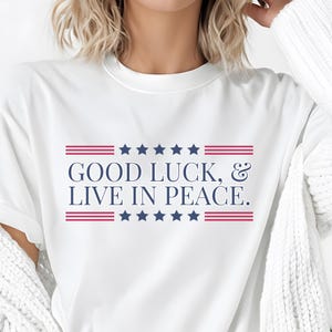 Trump Inspired Merch, Trump Sayings, MAGA, koszulka Good Luck and Live in Peace, koszulka z okrągłym dekoltem Donald Trump
